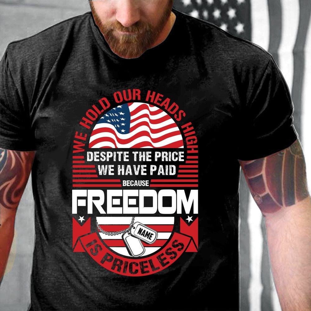 Veteran Tee Shirts, Veteran Custom Shirt We Hold Our Heads High Freedom Is Priceless Veteran T-Shirt, Veterans Day Shirts