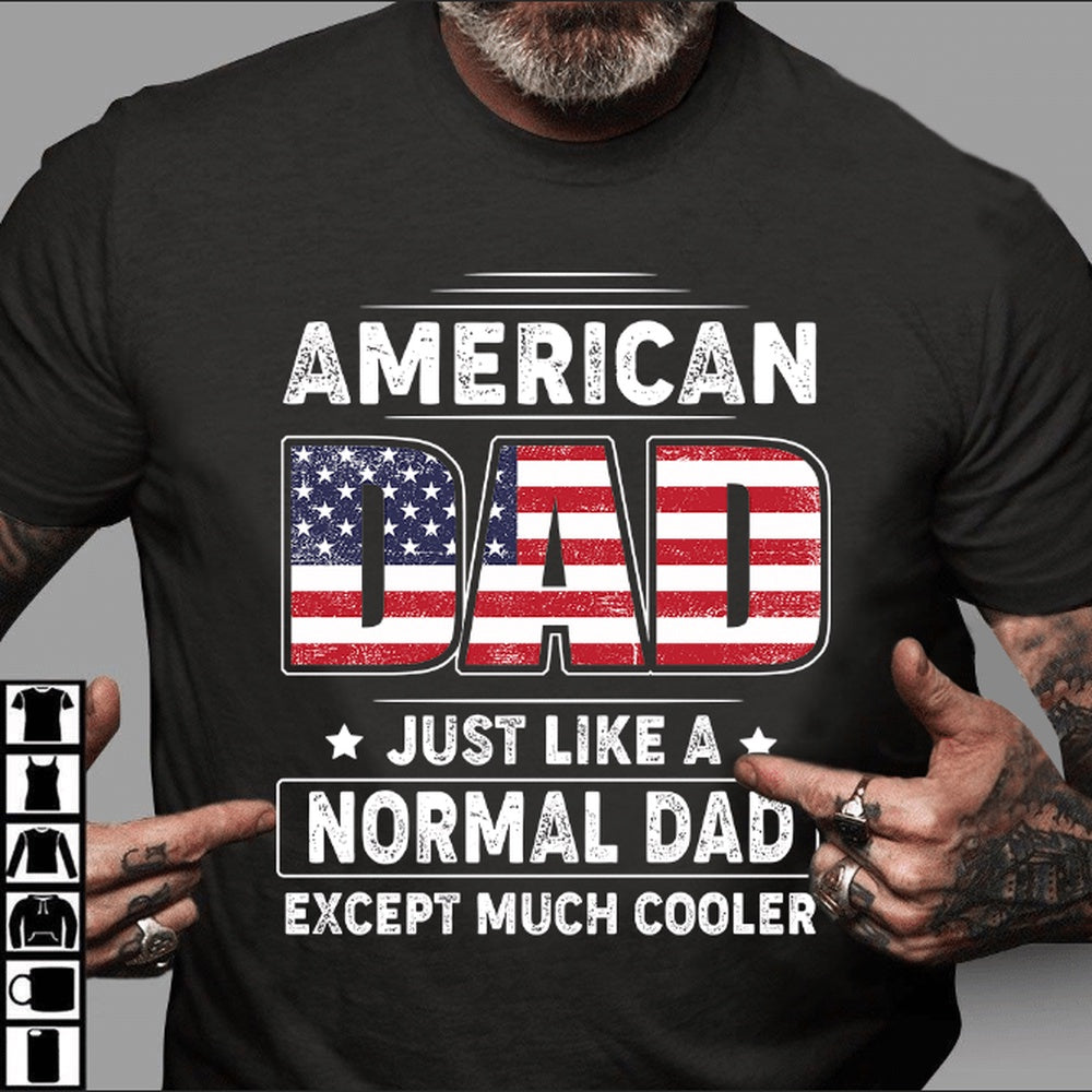 Veteran Tee Shirts, Veteran Dad Shirt American Dad Just Like A Normal Dad Except Much Cooler T-Shirt, Veterans Day Shirts