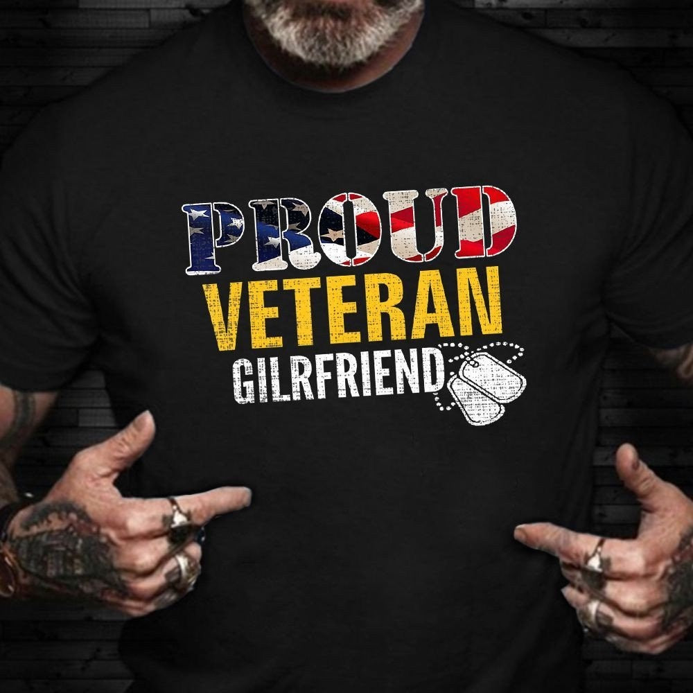 Veteran Tee Shirts, Veteran Girlfriend Shirt Proud Girlfriend Of A Veteran T-Shirt Vets Day Gift For GF, Veterans Day Shirts