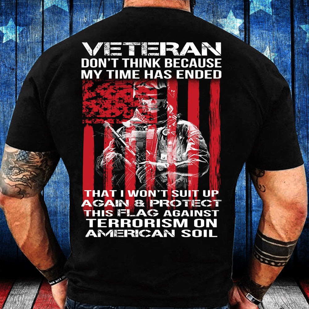 Veteran Tee Shirts, Veteran Shirt Don't Think Because My Time Has Ended That I Won't Suit Up Again T-Shirt, Veterans Day Shirts