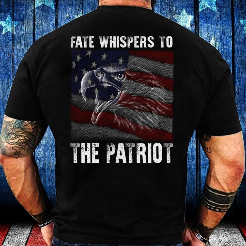 Veteran Tee Shirts, Veteran Shirt Fate Whispers To The Patriot T-Shirt, Veterans Day Shirts