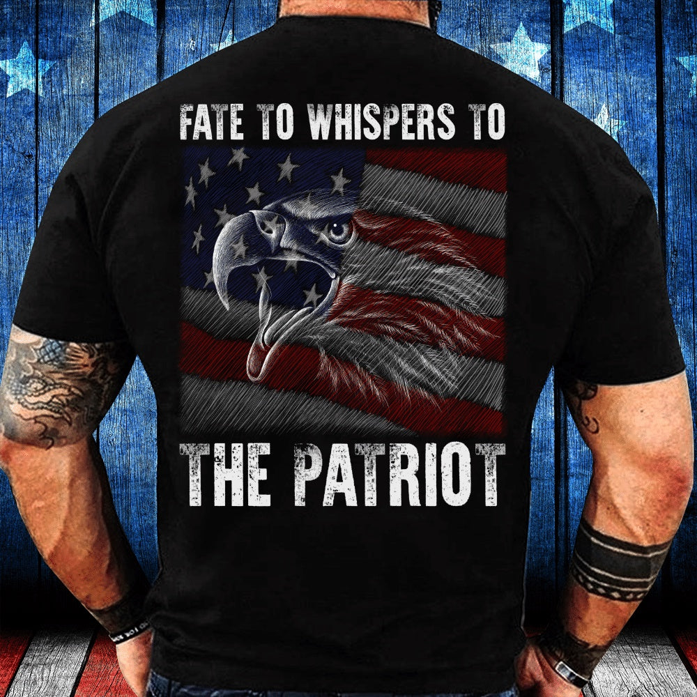 Veteran Tee Shirts, Veteran Shirt Fate Whispers To The Patriot T-Shirt, Veterans Day Shirts