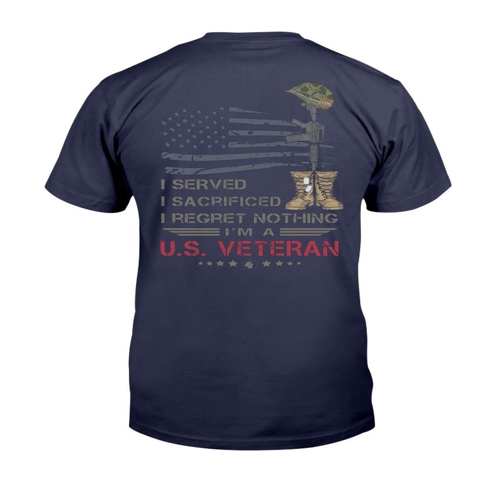 Veteran Tee Shirts, Veteran Shirt I Served I Sacrificed I Regret Nothing I'm A US Veteran T-Shirt, Veterans Day Shirts