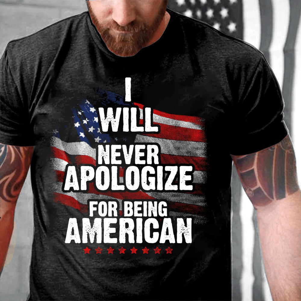 Veteran Tee Shirts, Veteran Shirt I Will Never Apologize For Being American T-Shirt, Veterans Day Shirts