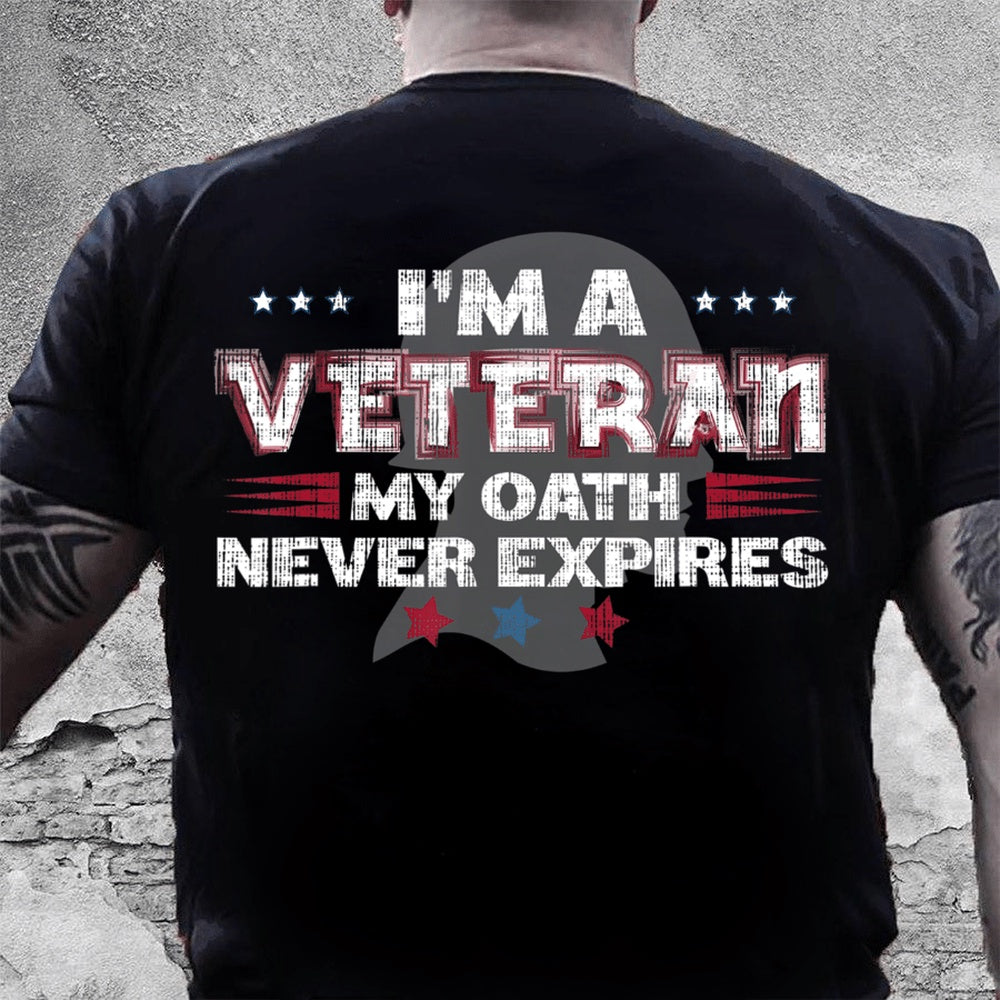 Veteran Tee Shirts, Veteran Shirt I'm A Veteran My Oath Never Expires T-Shirt, Veterans Day Shirts