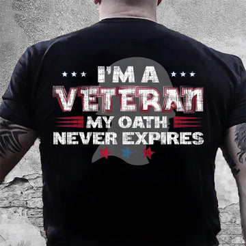 Veteran Tee Shirts, Veteran Shirt I'm A Veteran My Oath Never Expires T-Shirt, Veterans Day Shirts