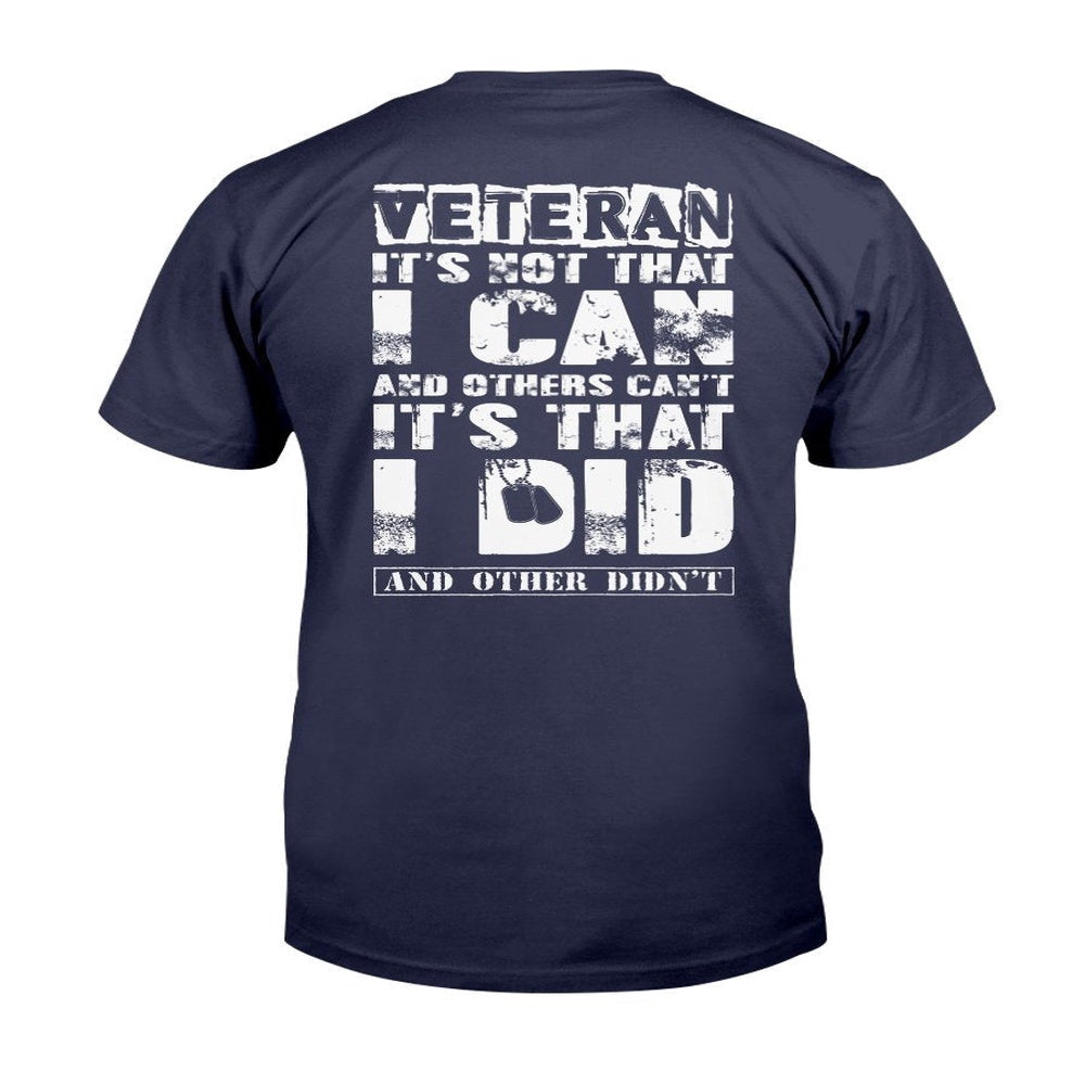 Veteran Tee Shirts, Veteran Shirt It's Not That I Can And Others Can't It's That I Did And Other Didn't T-Shirt, Veterans Day Shirts