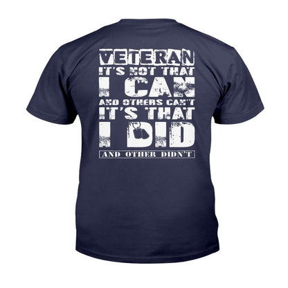 Veteran Tee Shirts, Veteran Shirt It's Not That I Can And Others Can't It's That I Did And Other Didn't T-Shirt, Veterans Day Shirts