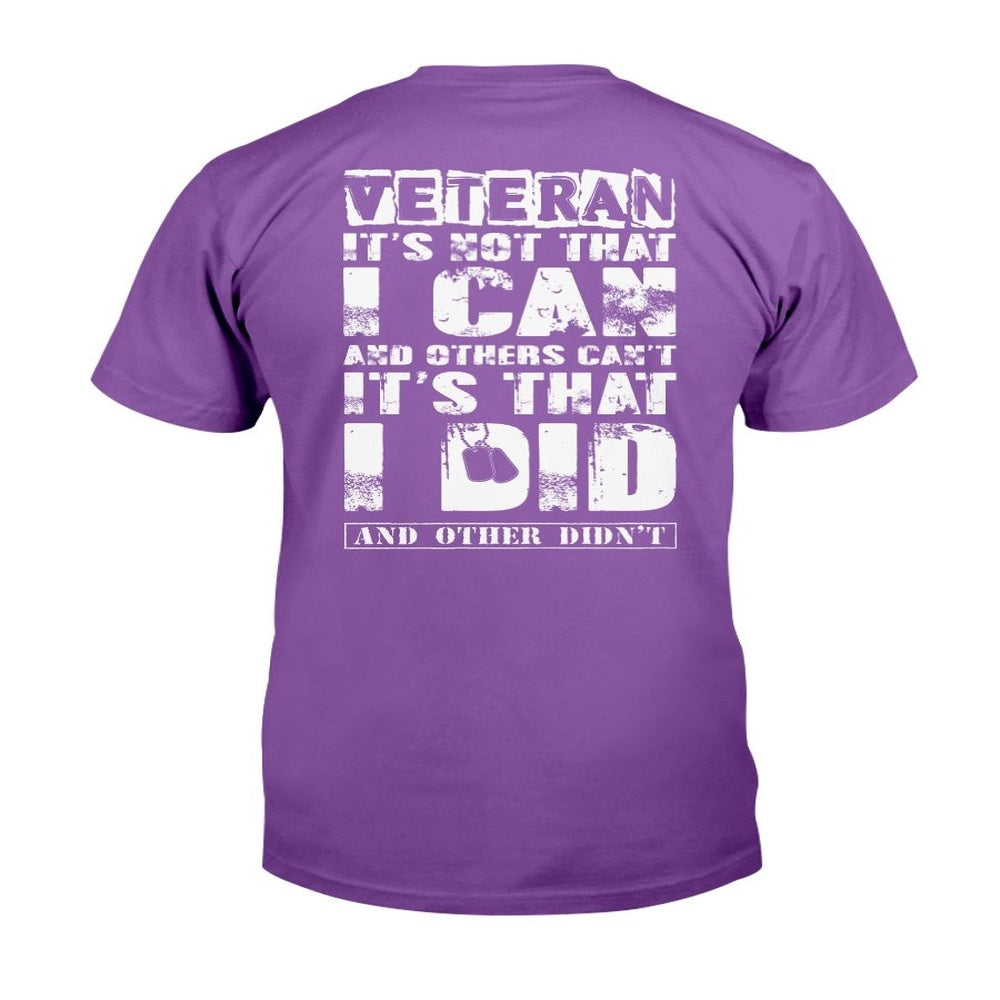 Veteran Tee Shirts, Veteran Shirt It's Not That I Can And Others Can't It's That I Did And Other Didn't T-Shirt, Veterans Day Shirts