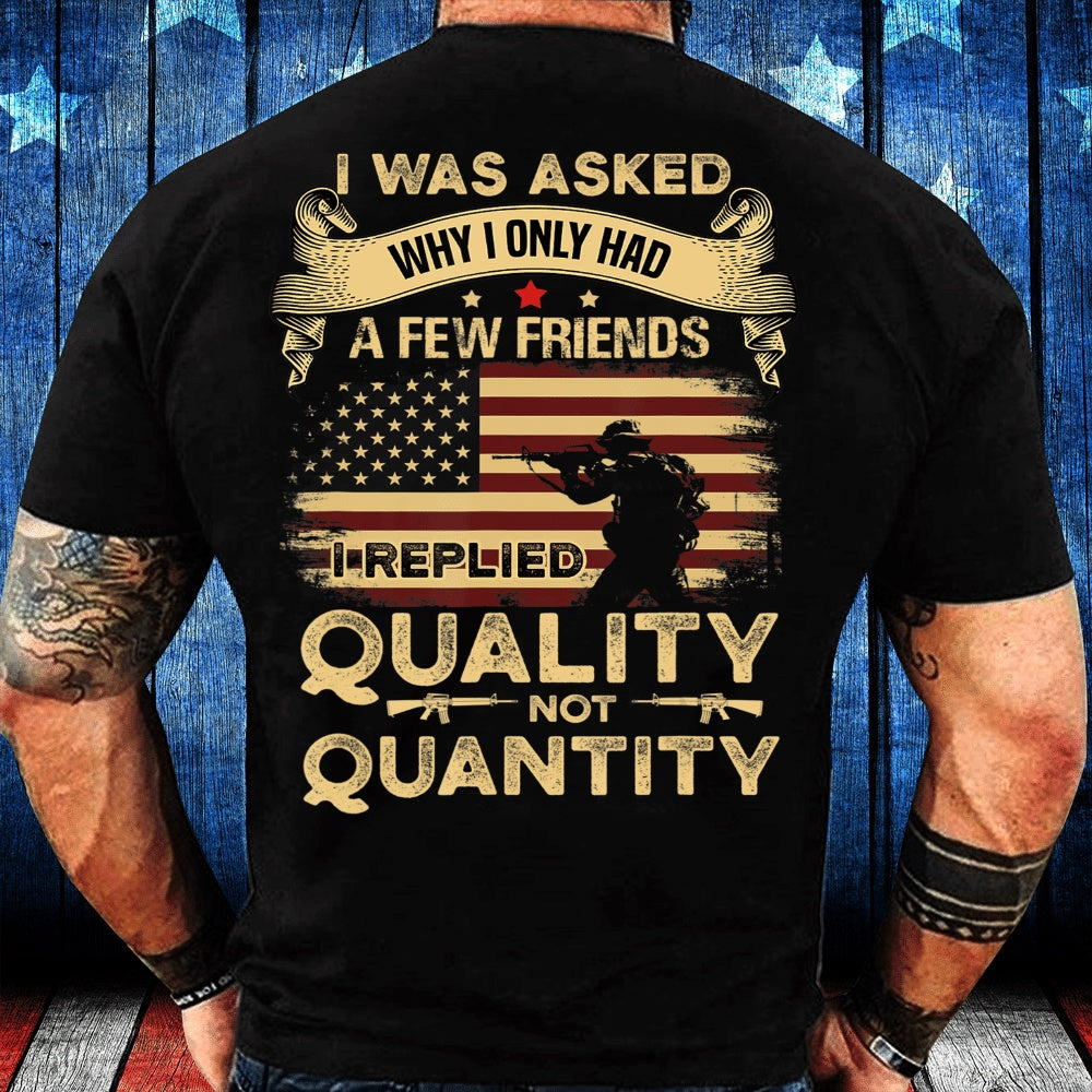 Veteran Tee Shirts, Veteran Shirt My Answer Why I Only Had A Few Friends T-Shirt, Veterans Day Shirts