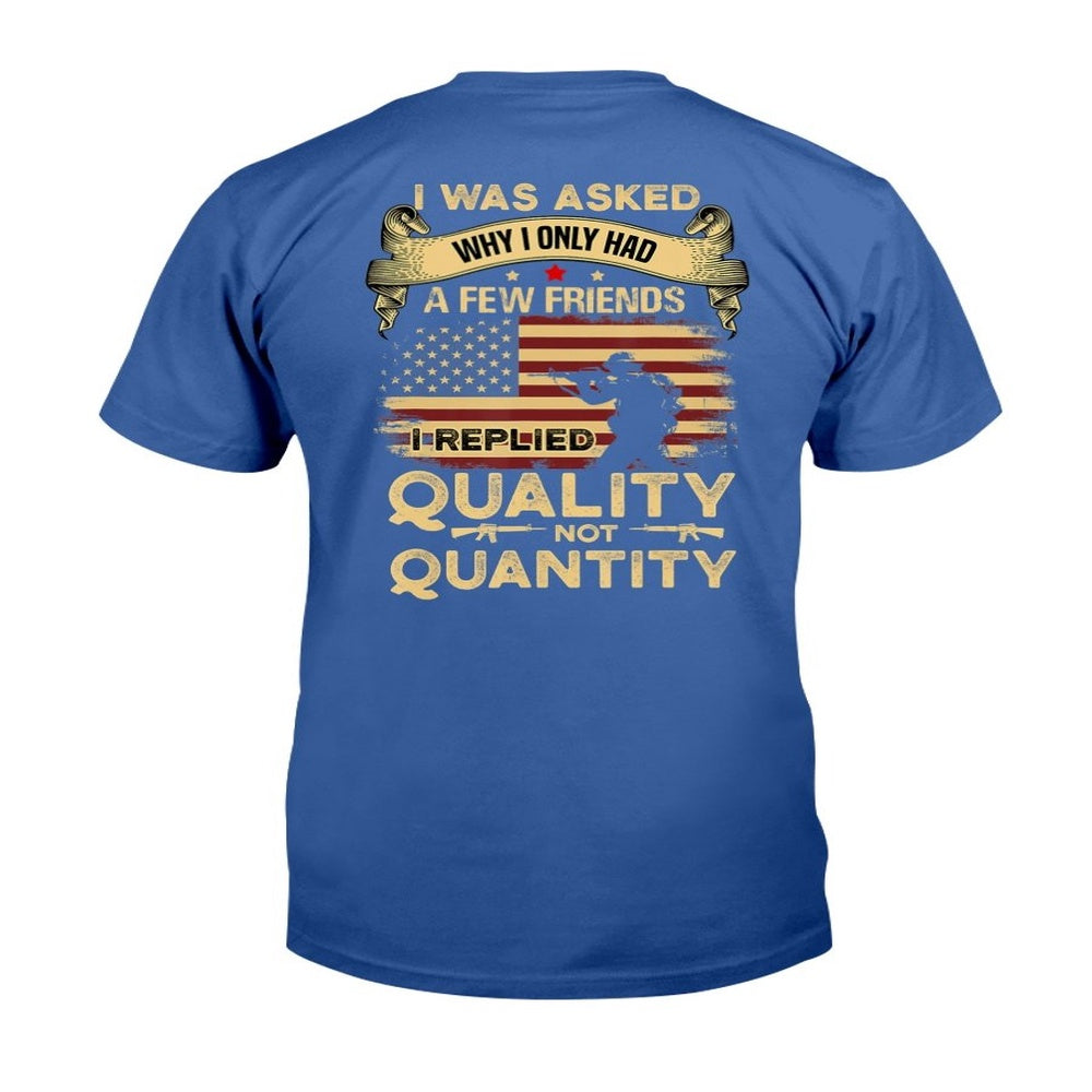 Veteran Tee Shirts, Veteran Shirt My Answer Why I Only Had A Few Friends T-Shirt, Veterans Day Shirts