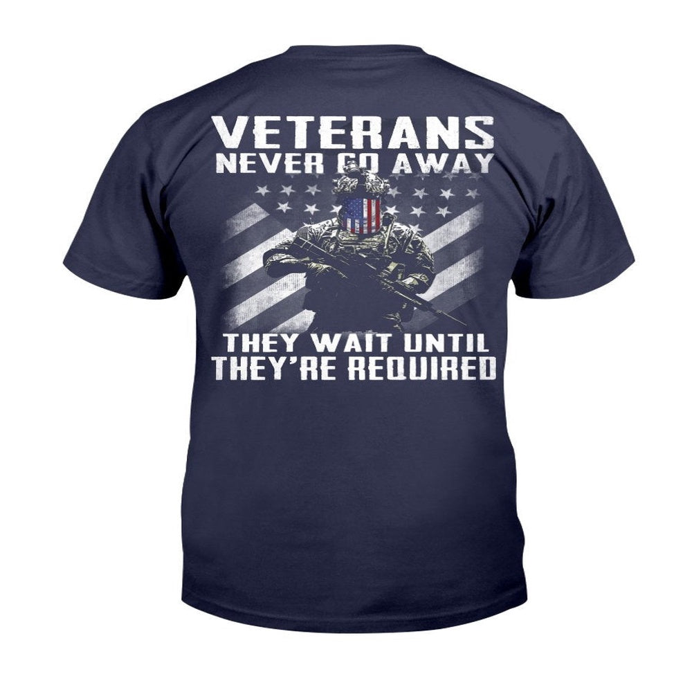 Veteran Tee Shirts, Veteran Shirt Never Go Away They Wait Until They're Required T-Shirt, Veterans Day Shirts