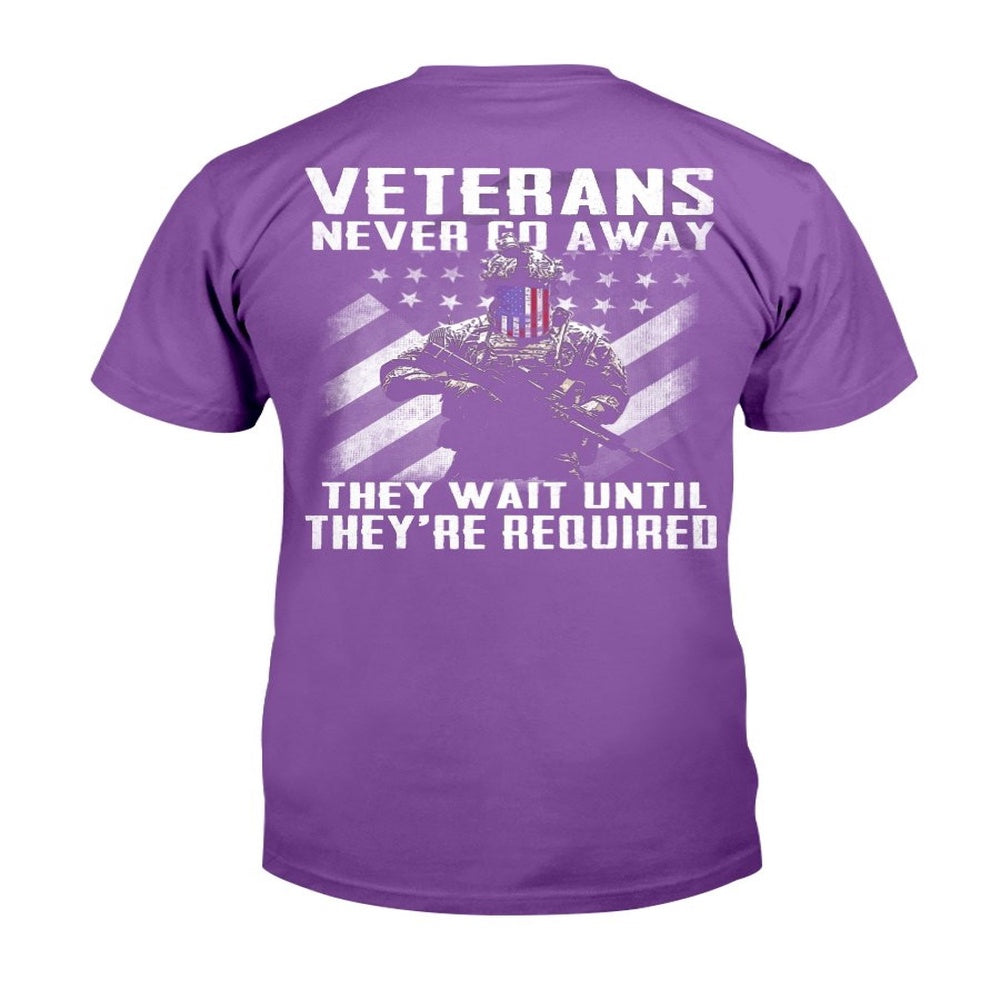 Veteran Tee Shirts, Veteran Shirt Never Go Away They Wait Until They're Required T-Shirt, Veterans Day Shirts