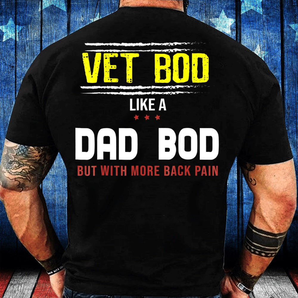 Veteran Tee Shirts, Veteran Vet Bod Like A Dad Bod But With More Back Pain T-Shirt, Veterans Day Shirts