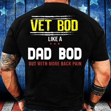 Veteran Tee Shirts, Veteran Vet Bod Like A Dad Bod But With More Back Pain T-Shirt, Veterans Day Shirts
