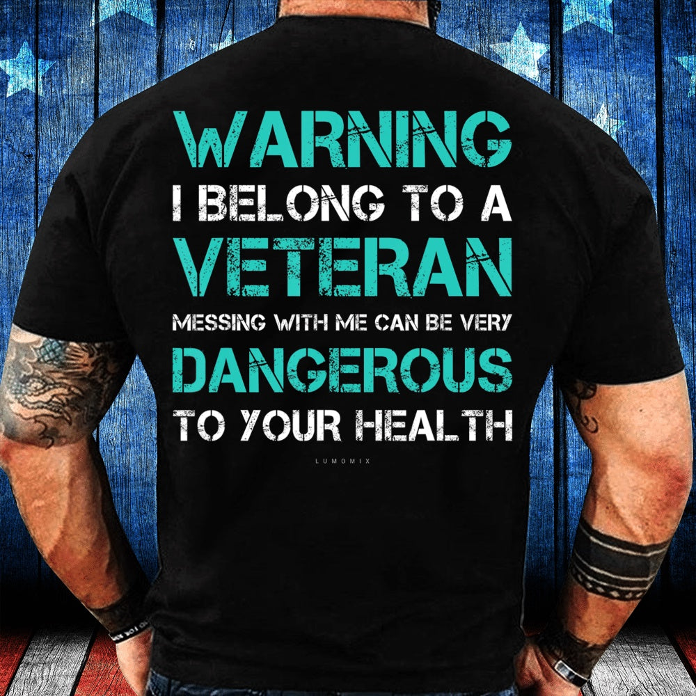 Veteran Tee Shirts, Warning I Belong To A Veteran - Funny Veteran Gift T-Shirt, Veterans Day Shirts