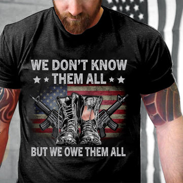 Veteran Tee Shirts, We Don't Know Them All But We Owe Them All Combat Boots T-Shirt, Veterans Day Shirts