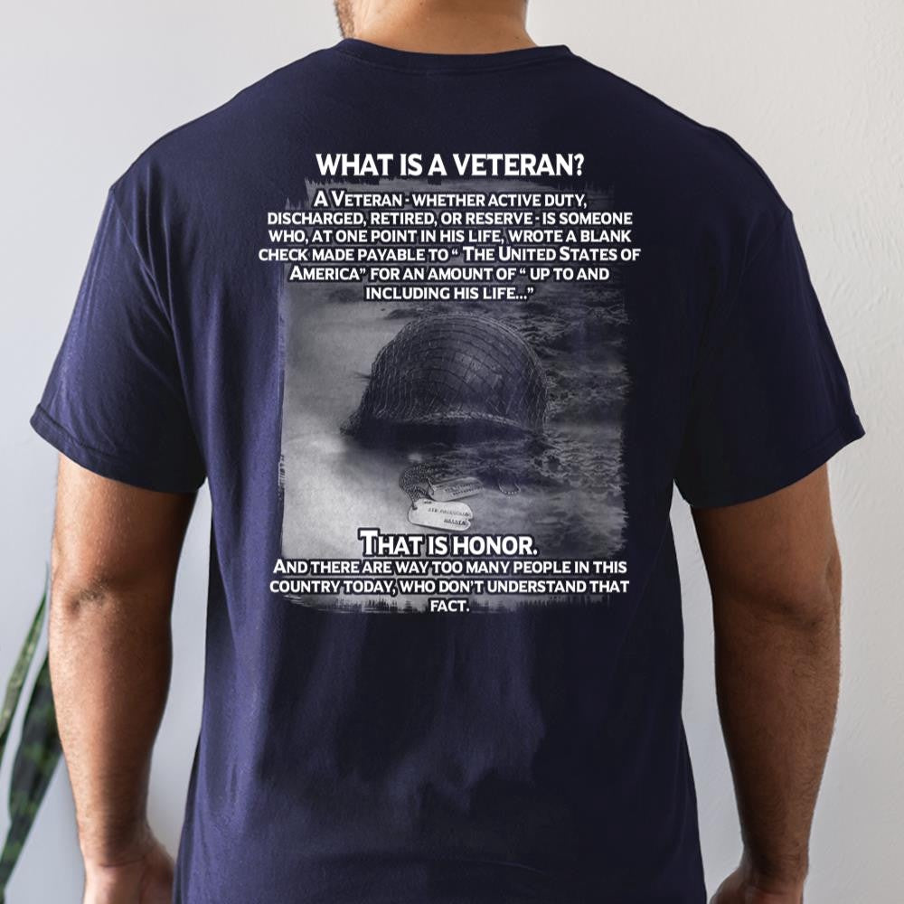Veteran Tee Shirts, What Is A Veteran That Is Honor T-Shirt, Veterans Day Shirts
