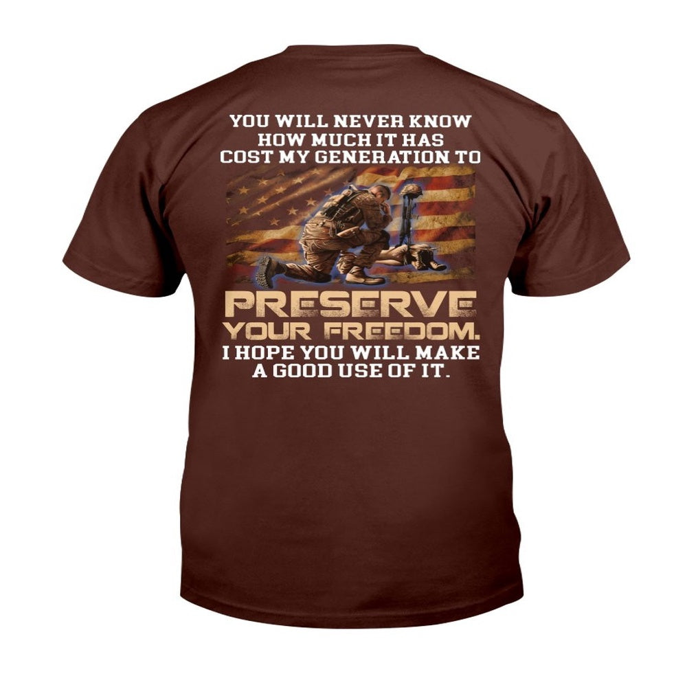 Veteran Tee Shirts, You Will Never Know How Much It Has Cost My Generation To Preserve Your Freedom T-Shirt, Veterans Day Shirts