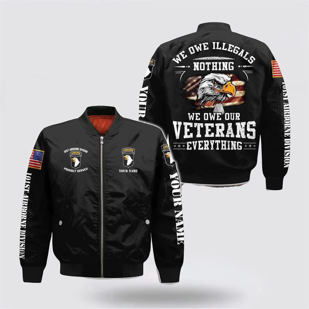 Veterans Bomber Jacket, Custom Name 101st Airborne Division Military We Owe Our Everything Bomber Jacket