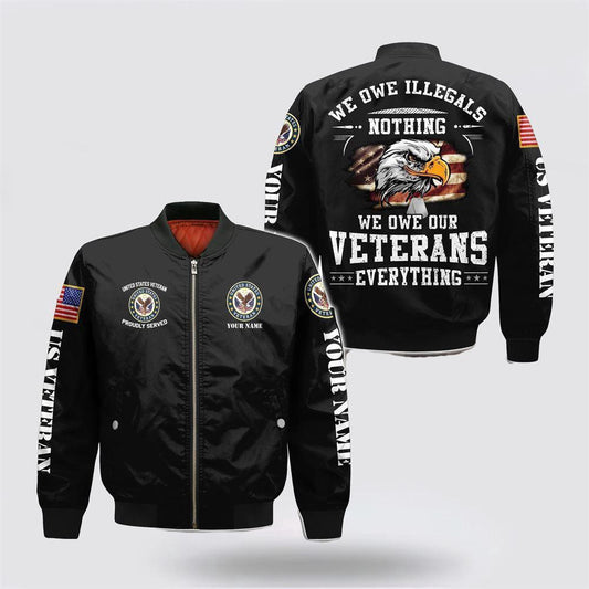 Veterans Bomber Jacket, Custom Name US Veteran Military We Owe Our Everything Bomber Jacket