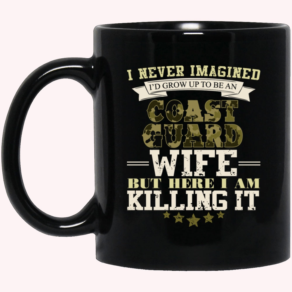 Veterans Mug, I Never Imagined, USCG Wife But Here I Am Killing It Black Mug