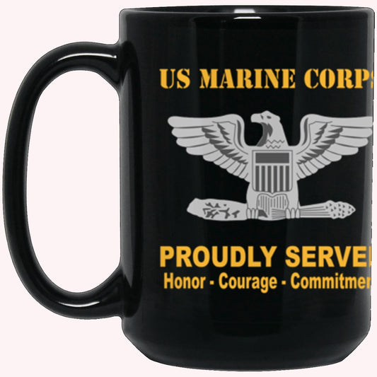 Veterans Mug, USMC O-6 Colonel O6 Col O6 Field Officer Ranks Proudly Served Core Values Black Mug