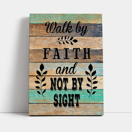 Walk By Faith Not By Sight Canvas Wall Art - Christian Canvas Wall Art Decor