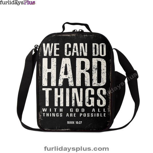 We Can Do Hard Things Lunchbag, With God All Things Are Possible Mark 10 27, Christian Lunchbag Lunch Bag