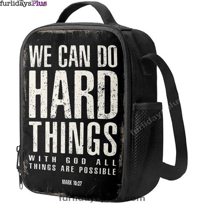We Can Do Hard Things Lunchbag, With God All Things Are Possible Mark 10 27, Christian Lunchbag Lunch Bag