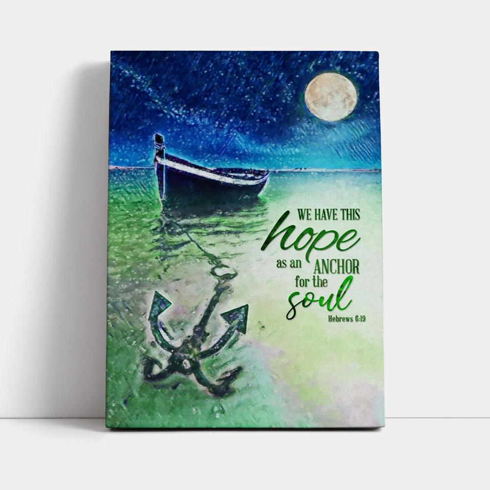 We Have This Hope As An Anchor For The Soul Christian Canvas Prints - Bible Verse Wall Decor - Jesus Wall Art Home Decor