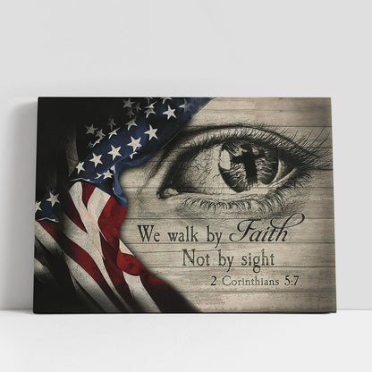 We Walk By Faith Not By Sight Eye Cross Us Flag Canvas Wall Art, Bible Verse Canvas, Religious Prints