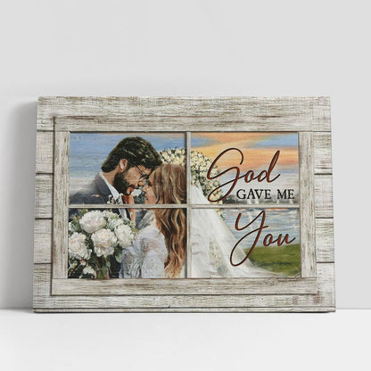 Wedding White Rose God Gave Me You Canvas Art, Bible Verse Wall Art, Wall Decor Christian Gifts