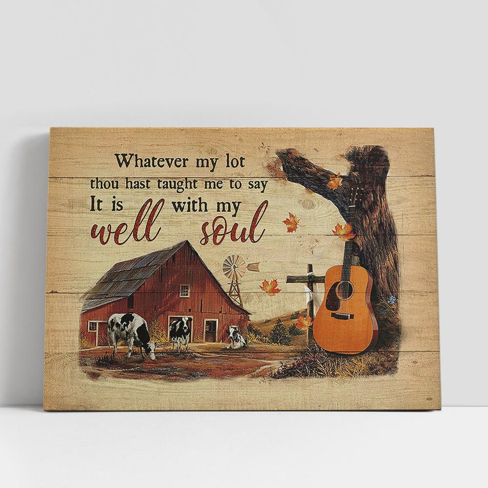 Whatever My Lot Thou Hast Taught Me To Say It Is Well With My Soul Canvas, Autumn Farm Guitar Cow Canvas Art, Christian Gifts Wall Art Decor