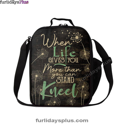 When Life Gives You More Than You Can Stand Kneel Lunchbag, Bible Verse Lunchbag, Scripture Lunch Bag