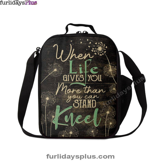 When Life Gives You More Than You Can Stand Kneel Lunchbag, Bible Verse Lunchbag, Scripture Lunch Bag