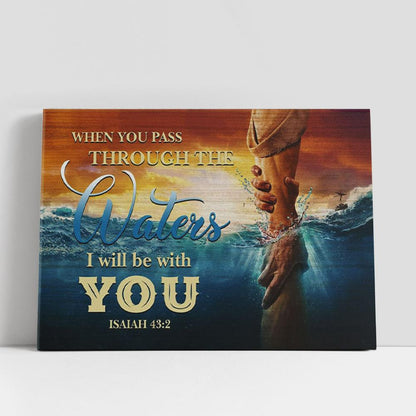 When You Pass Through The Waters Isaiah 432 Canvas Wall Art, Christian Gifts Wall Decor