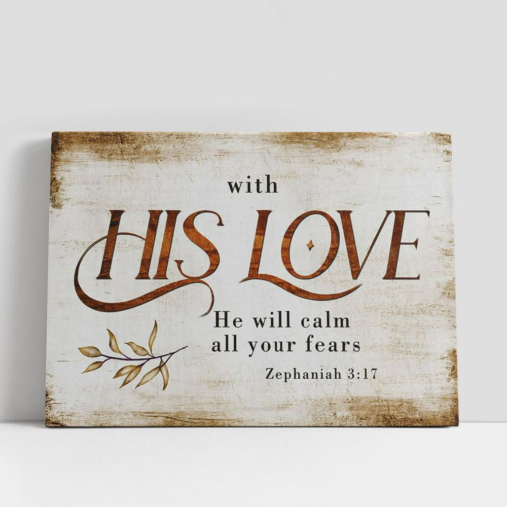 With His Love He Will Calm All Your Fears Zephaniah 317 Canvas Art, Scripture Canvas Prints, Christian Gifts Wall Art