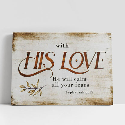 With His Love He Will Calm All Your Fears Zephaniah 317 Canvas Art, Scripture Canvas Prints, Christian Gifts Wall Art