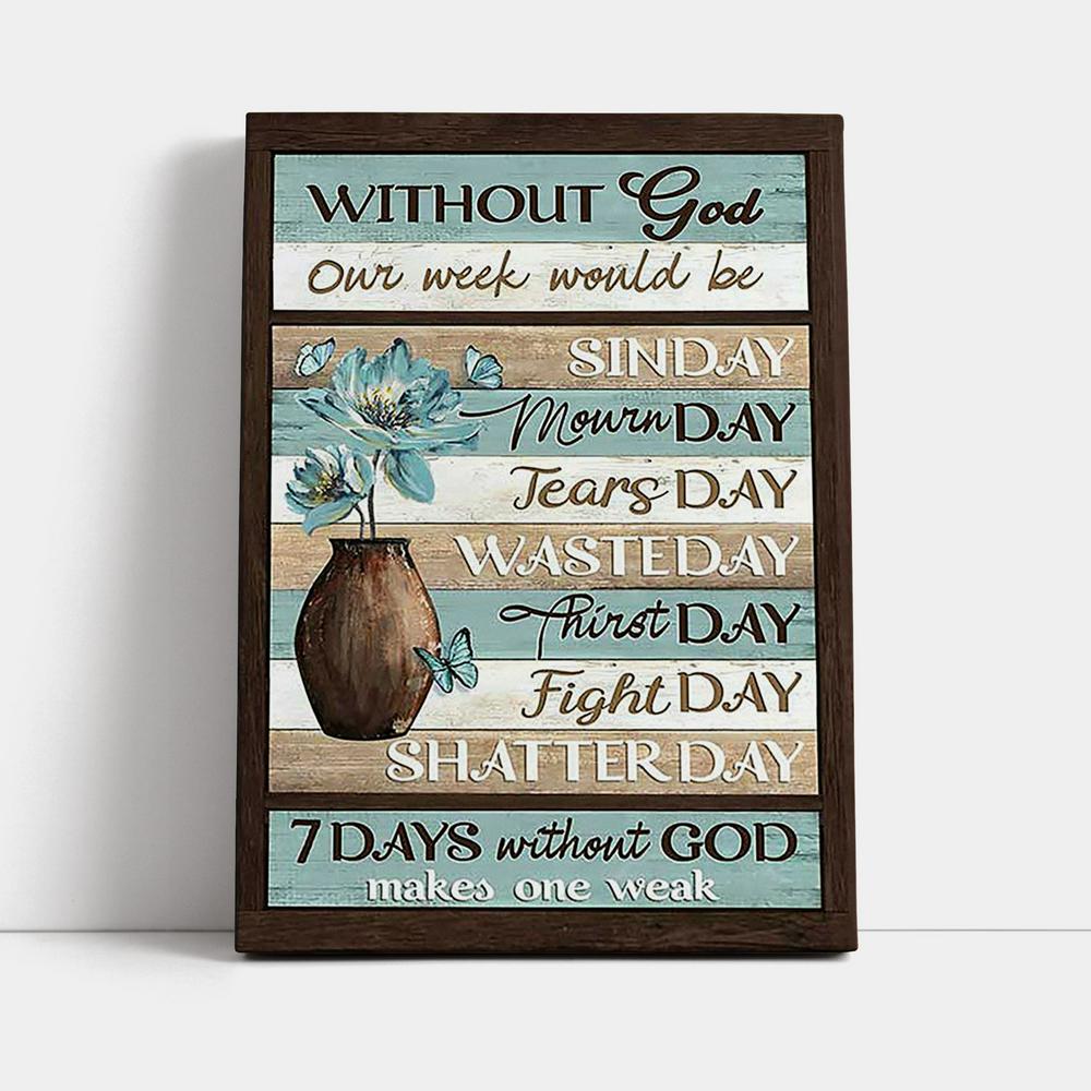 Without God Our Week Would Be Sin Day Flower Butterfly Canvas - Christian Wall Art - Religious Home Decor