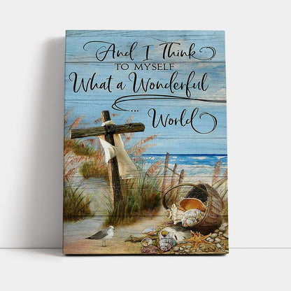 Wooden Cross And I Think To Myself What A Wonderful World Canvas Art - Christian Art - Bible Verse Wall Art - Religious Home Decor