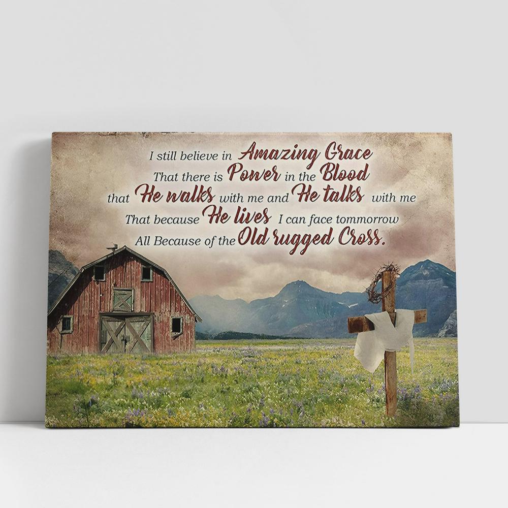 Wooden Cross Old Barn House I Still Believe Amazing Grace Canvas Art, Christian Gifts Scripture Canvas