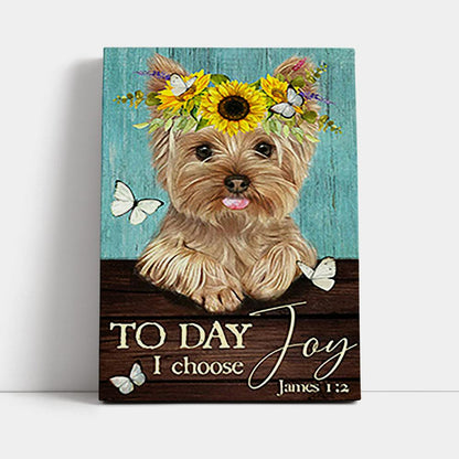 Yorkshire Terrier Dog Today I Choose Joy Canvas Wall Decor - Christian Wall Art - Gift For Dog Lover