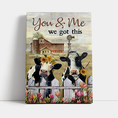 You And Me We Got This Beautiful Cow Windmill Canvas Print - Inspirational Canvas Art - Christian Wall Art Home Decor