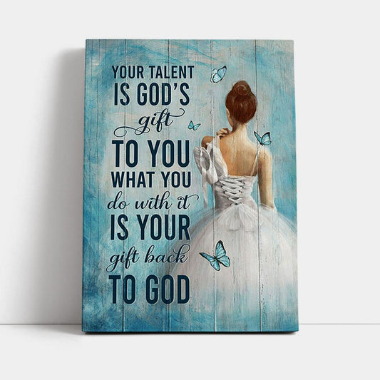 Your Talent Is God's Gift Ballet White Dress Blue Butterfly Canvas Wall Art - Christian Canvas Prints - Bible Verse Canvas Art