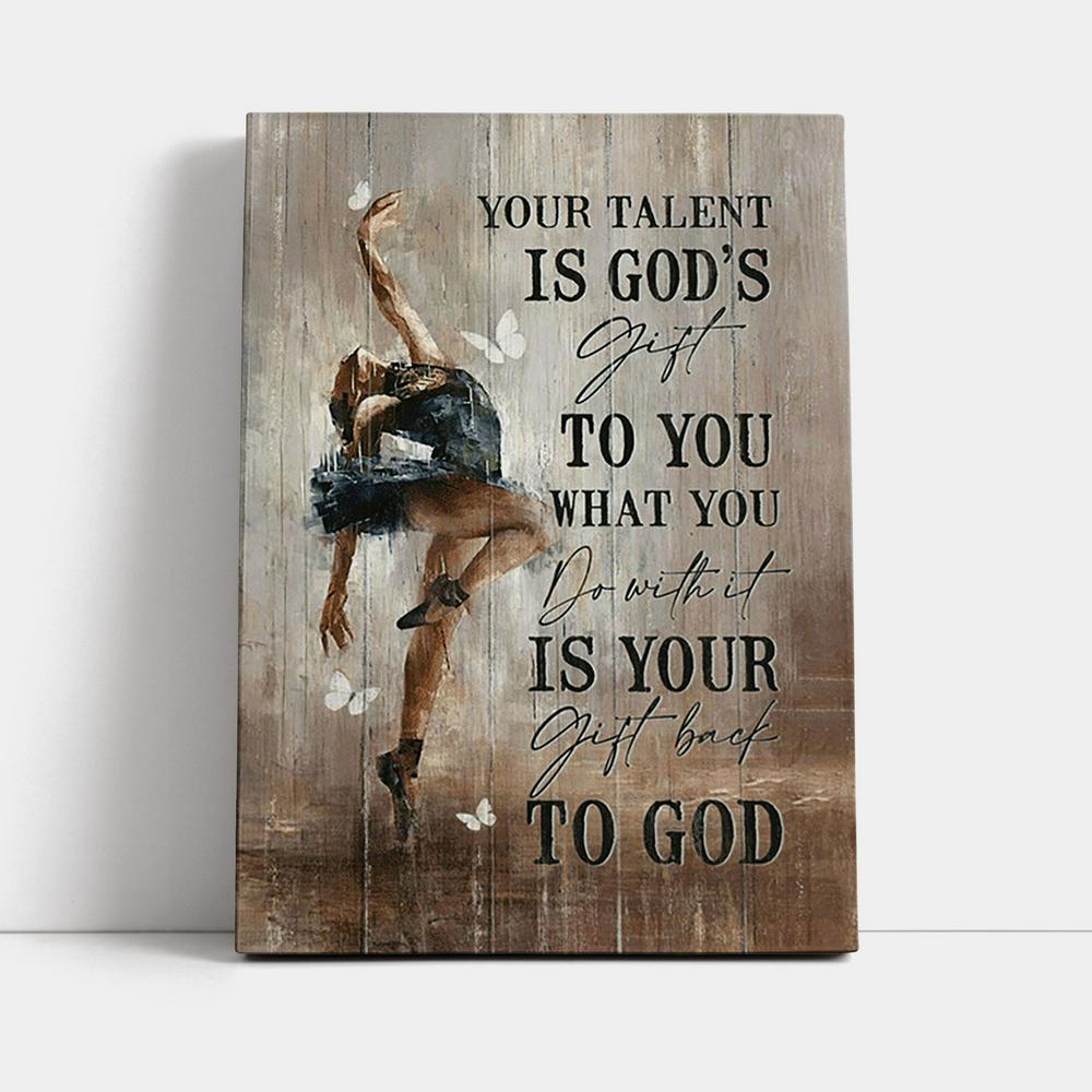 Your Talent Is God's Gift To You Ballet White Butterfly Night Canvas Wall Art - Christian Canvas Prints - Bible Verse Canvas Art