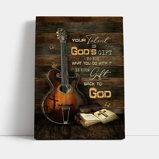 Your Talent Is God's Gift To You Guitar Bible Butterfly Canvas Wall Art - Christian Canvas Prints - Bible Verse Canvas Art