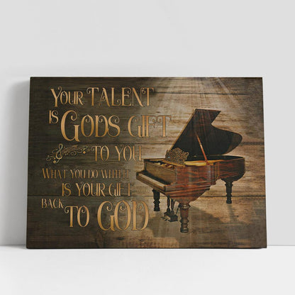 Your Talent Is Gods Gift Piano Canvas Prints, Bible Verse Wall Art, Christian Gifts Home Decor